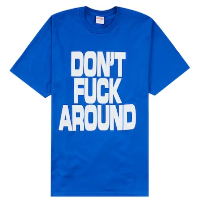 Supreme Don't Fuck Around Tee Blue